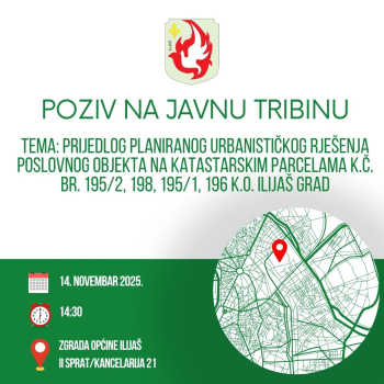 Poziv na javnu tribinu: Prijedlog planiranog urbanističkog rješenja poslovnog objekta na katastarskim parcelama k.č. br. 195/2, 198, 195/1, 196 K.O. Ilijaš Grad